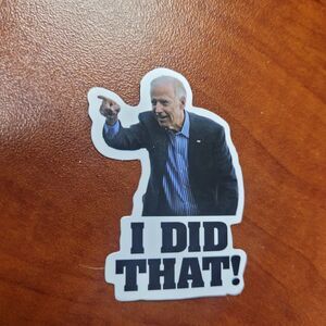 Joe Biden Sticker I Did That Sticker